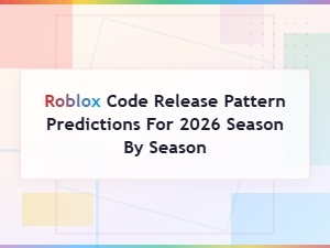 Roblox Code Release Pattern Predictions for 2026: Season-by-Season Breakdown