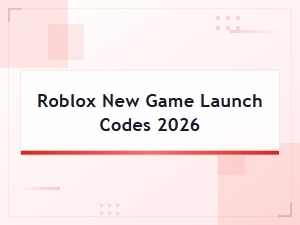 Roblox New Game Launch Codes 2026 – Fresh Codes for Latest Games